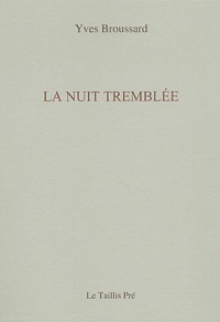 Yves Brousard - La nuit tremblée et autres poèmes.