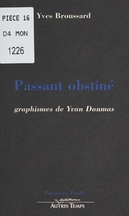 Yves Broussard - Passant obstiné.