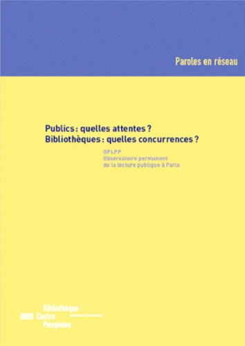 Publics : quelles attentes ? Bibliothèques : quelles concurrences ?