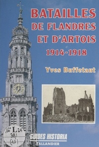 Yves Buffetaut - Batailles de Flandres et d'Artois - 1914-1948.