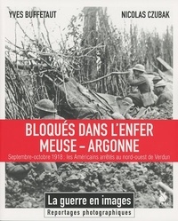 Yves Buffetaut et Nicolas Czubak - Bloqués dans l'enfer Meuse-Argonne - Septembre-octobre 2018 : les Américains arrêtés au nord-ouest de Verdun.