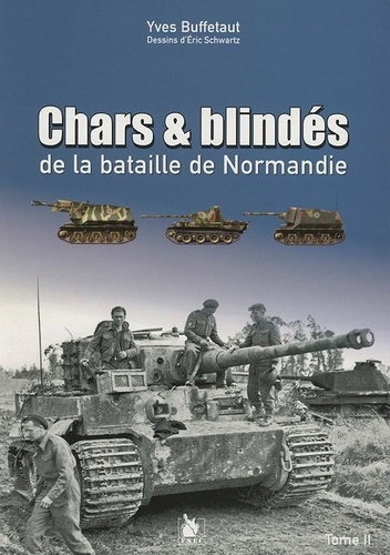 Chars & blindés de la bataille de Normandie. Tome II