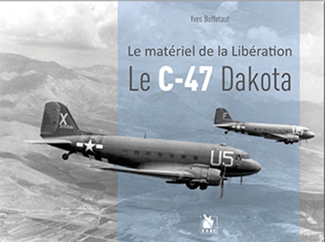 Yves Buffetaut - Le C-47 Dakota.