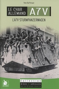 Yves Buffetaut - Le char allemand A7V - L'A7V Sturmpanzerwagen.
