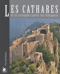 Yves Buffetaut - Les cathares et la croisade contre les Albigeois.