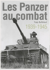 Yves Buffetaut - Les Panzer au combat 1939-1945.
