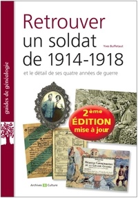 Yves Buffetaut - Retrouver un soldat de 1914-1918 et le détail de ses quatre années de guerre.