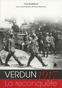Yves Buffetaut - Verdun 1917 - La reconquête.