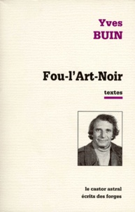 Yves Buin - Fou-L'Art-Noir Et Autres Textes.