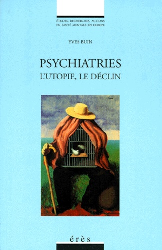 Yves Buin - Psychiatries. L'Utopie, Le Declin.