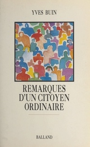 Yves Buin - Remarques d'un citoyen ordinaire.