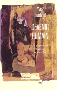 Devenir Humain. La Proposition Chretienne Aujourd'Hui