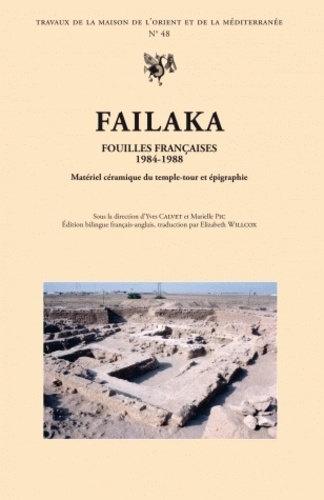 Yves Calvet et Marielle Pic - Failaka, fouilles françaises 1984-1988 - Matériel céramique du temple-tour et épigraphie, édition bilingue français-anglais.