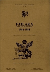 Yves Calvet et Jacqueline Gachet - Failaka - Fouilles françaises 1986-1988.