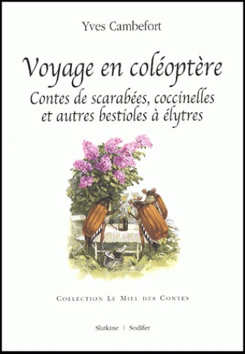 Yves Cambefort - Voyage en coléoptère - Contes de scarabées, coccinelles et autres bestioles à élytres.