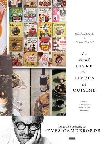 Le grand livre des livres de cuisine. 50 livres de gastronomie à lire une fois dans sa vie
