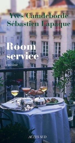 Room service. Rendez-vous gastronomiques et littéraires au Relais Saint-Germain