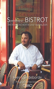 Yves Camdeborde - Simplement bistrot - Des (nouvelles) recettes pour tous les jours.