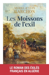 Yves Carchon et Muriel Carchon - Les Moissons de l'exil.