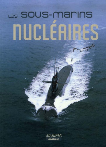 Yves Cariou et Jean Touffait - Les sous-marins nucléaires français.