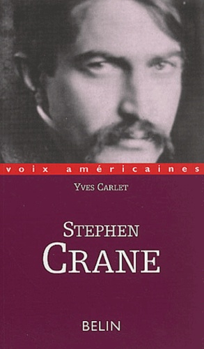 Yves Carlet - Stephen Crane. Les Couleurs De L'Angoisse.