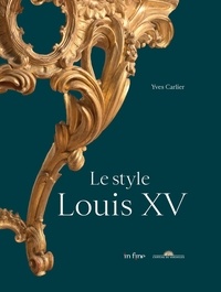 Yves Carlier et Laurent Salomé - Le style Louis XV.