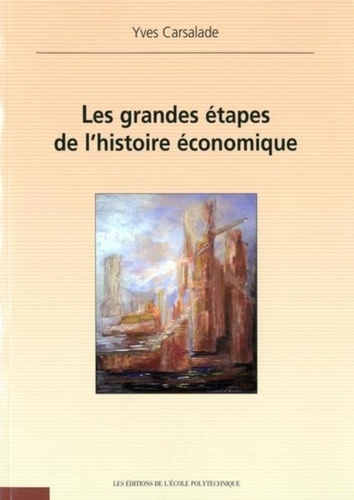 Yves Carsalade - Les Grandes Etapes De L'Histoire Economique.