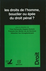 Yves Cartuyvels et Hugues Dumont - Les droits de l'homme, bouclier ou épée du droit pénal ?.