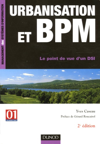 Yves Caseau - Urbanisation et BPM - Le point de vue d'un DSI.