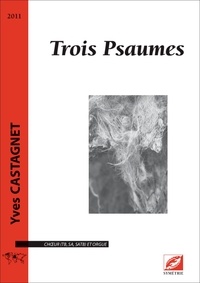 Yves Castagnet - Trois Psaumes - partition pour chœur (TB, SA, SATB) et orgue.