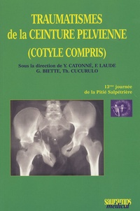 Yves Catonné et Frédéric Laude - Traumatismes de la ceinture pelvienne (Cotyle compris ).