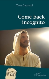 Yves Caussiol - Come back incognito.
