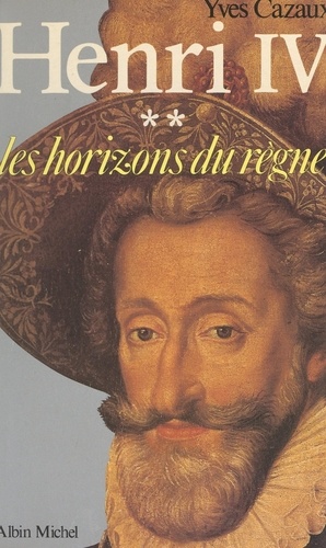 Henri IV (2) : Les horizons du règne