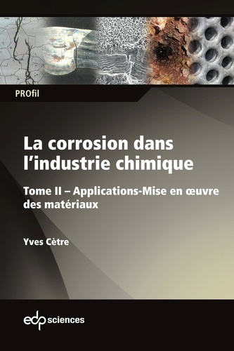 La corrosion dans l’industrie chimique. Tome II : Applications - Mise en œuvre des matériaux