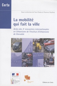 Yves Chalas - La mobilité qui fait la ville - Actes des 3e rencontres internationales en Urbanisme de l'Institut d'Urbanisme de Grenoble.