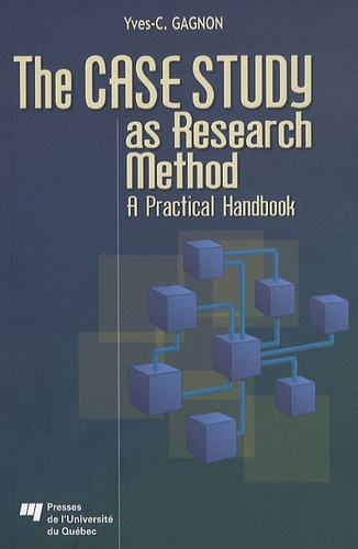Yves-Chantal Gagnon - The Case Study as Research Method - A Practical Handbook.