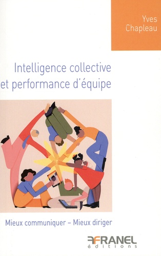 Yves Chapleau - Intelligence collective et performance d'équipe - Mieux communiquer - Mieux diriger.