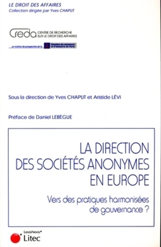 Yves Chaput et Aristide Lévi - La direction des sociétés anonymes en Europe - Vers des pratiques harmonisées de gouvernance ?.