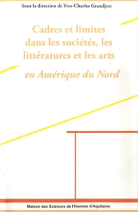 Cadres et Limites dans les sociétés, les littératures et les arts en Amérique du Nord