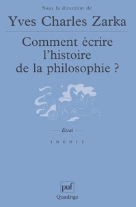 Yves Charles Zarka - Comment écrire l'histoire de la philosophie ?.