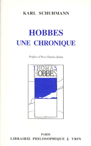 Yves Charles Zarka - Hobbes Une Chronique. Cheminement De Sa Pensee Et De Sa Vie.