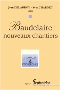 Yves Charnet et Jean Delabroy - Baudelaire - Nouveaux chantiers.