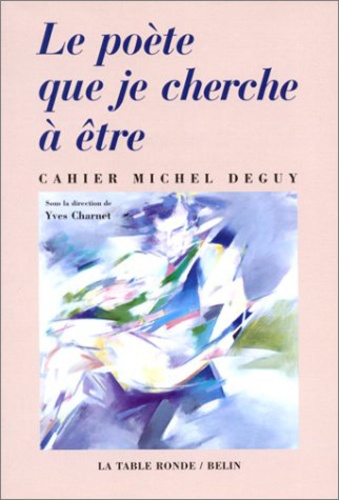 Yves Charnet - Le poète que je cherche à être - Cahier Michel Deguy.