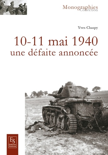 Yves Charpy - 10-11 mai 1940 : une défaite annoncée.