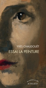 Yves Chaudouët - Essai la peinture.