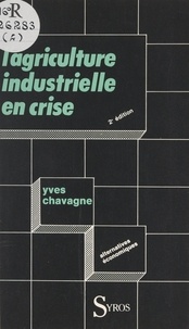 Yves Chavagne et Denis Clerc - L'agriculture industrielle en crise.