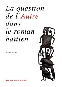 Yves Chemla - La question de l'autre dans le roman haïtien contemporain.