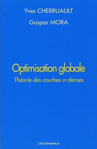 Yves Cherruault et Gaspar Mora - Optimisation globale - Théorie des courbes alpha-denses.