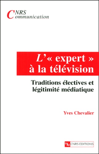 Yves Chevalier - L'" Expert " A La Television. Traditions Electives Et Legitimite Mediatique.