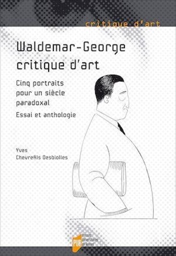 Waldemar-George, critique d'art. Cinq portraits pour un siècle paradoxal